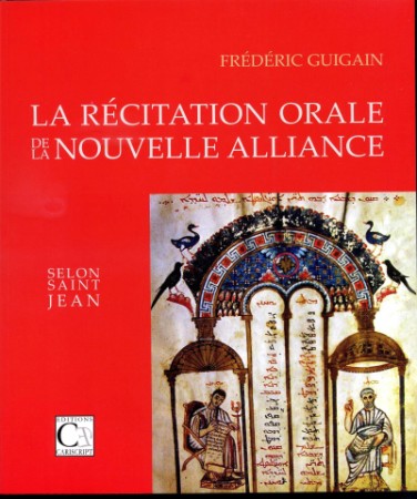 La Récitation orale de la Nouvelle Alliance selon saint Jean La Récitation orale de la Nouvelle Alliance selon saint Jean