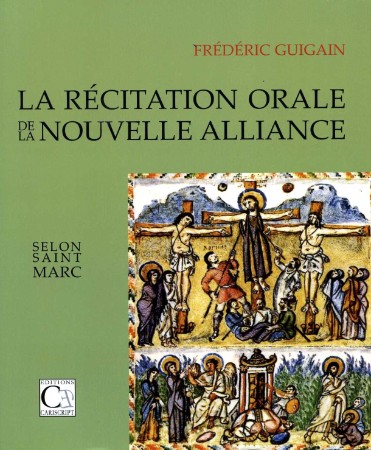 La Récitation orale de la Nouvelle Alliance selon saint Marc La Récitation orale de la Nouvelle Alliance selon saint Marc