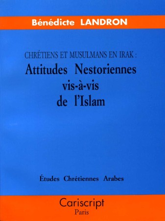 Chrétiens et musulmans en Irak. Attitudes Nestoriennes vis-à-vis de l'Islam