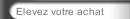 Elevez votre achat