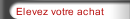 Elevez votre achat